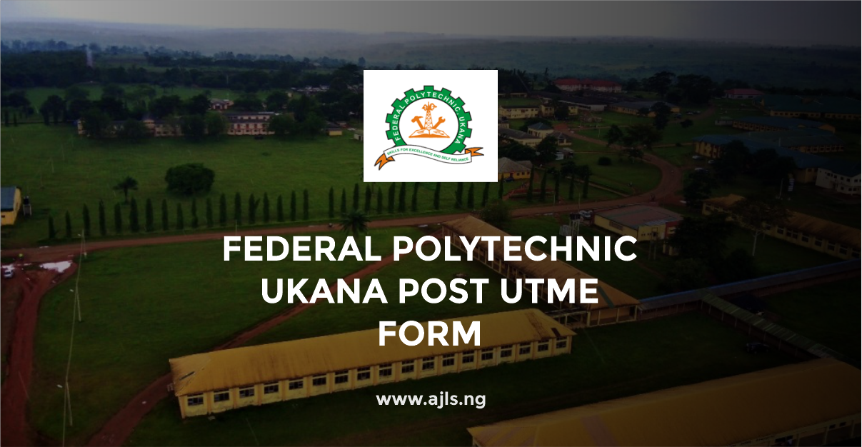 Federal Polytechnic Ukana Post UTME Form