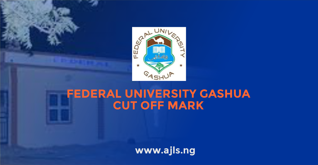 Federal University Gashua Cut Off Mark
