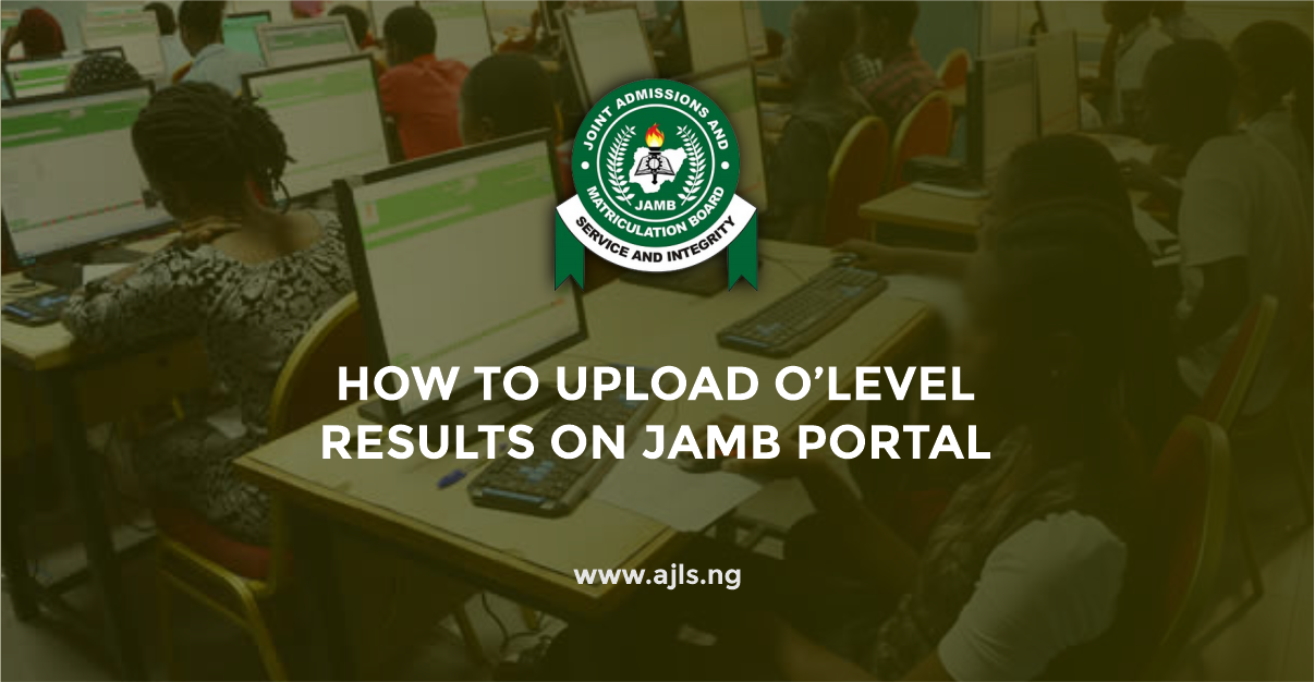 How To Upload O'Level Results on JAMB Portal
