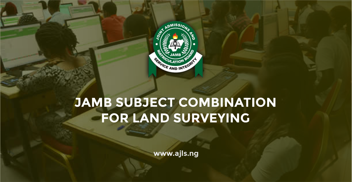 JAMB Subject Combination For Land Surveying