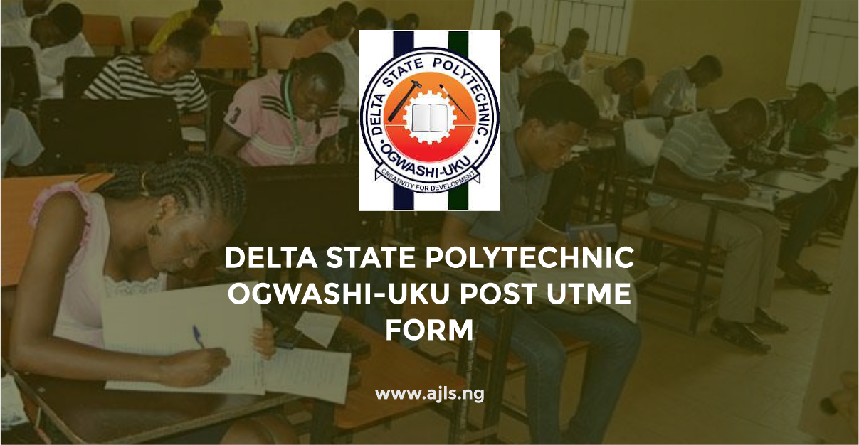 Delta State Polytechnic Ogwashi-Uku Post-UTME Form