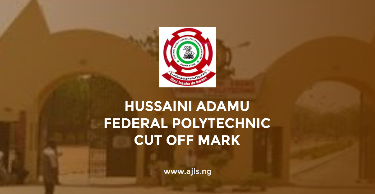Hussaini Adamu Federal Polytechnic Cut Off Mark