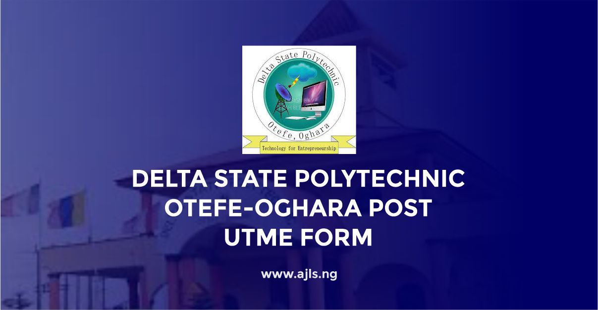 Delta State Polytechnic Otefe-Oghara Post-UTME Form