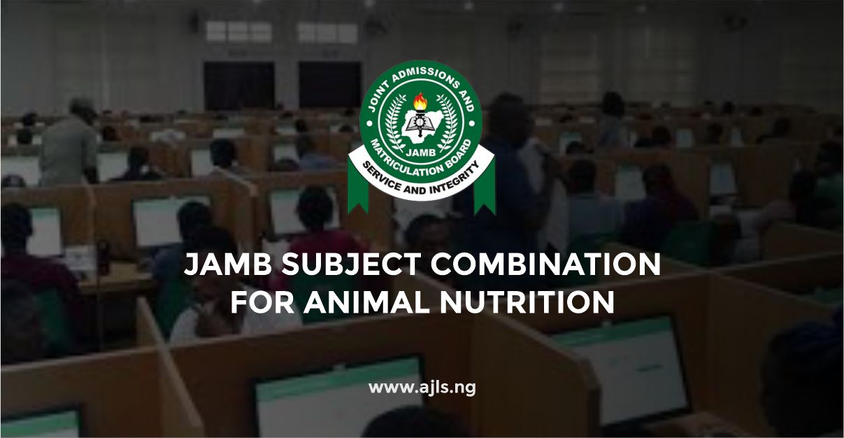 JAMB Subject Combination For Animal Nutrition