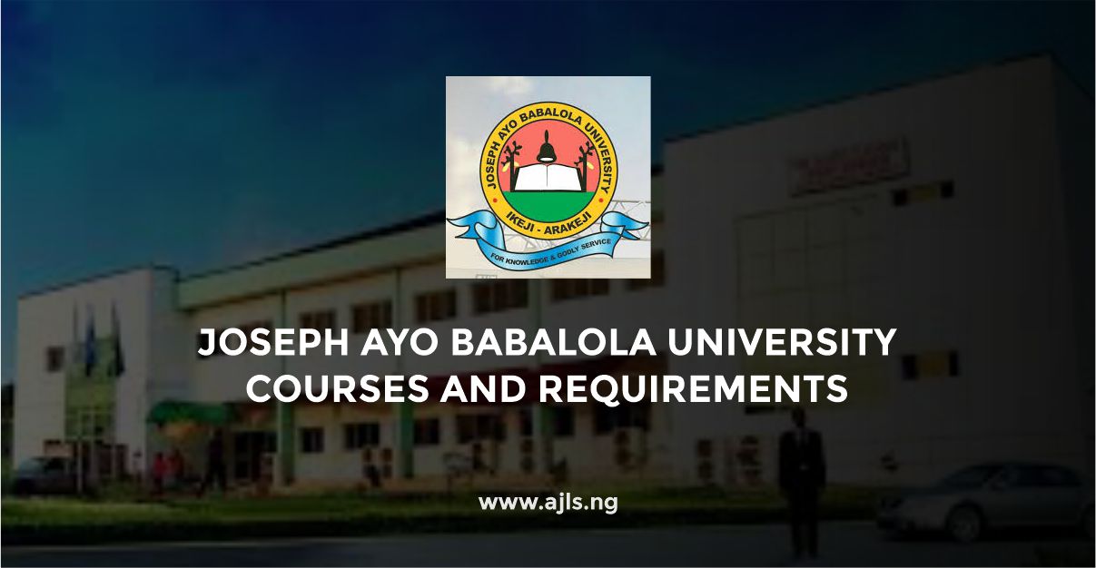 Joseph Ayo Babalola University Courses and Requirements