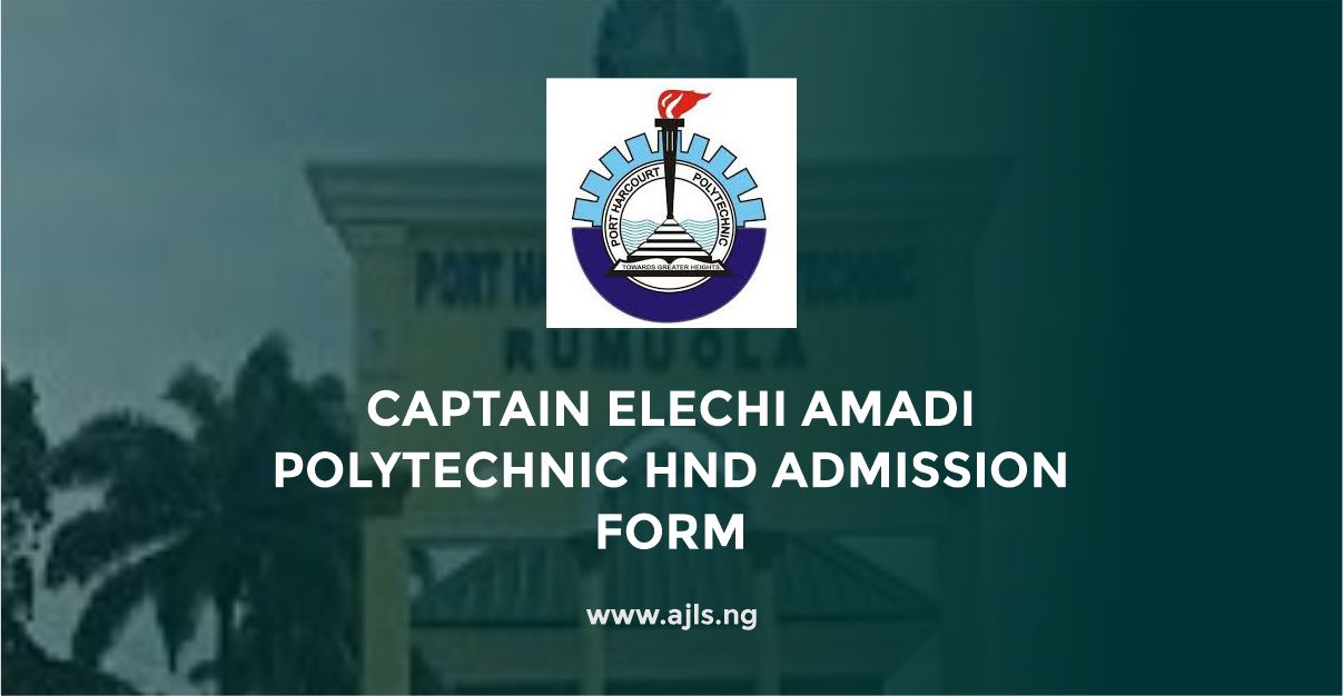 Captain Elechi Amadi Polytechnic HND Admission Form