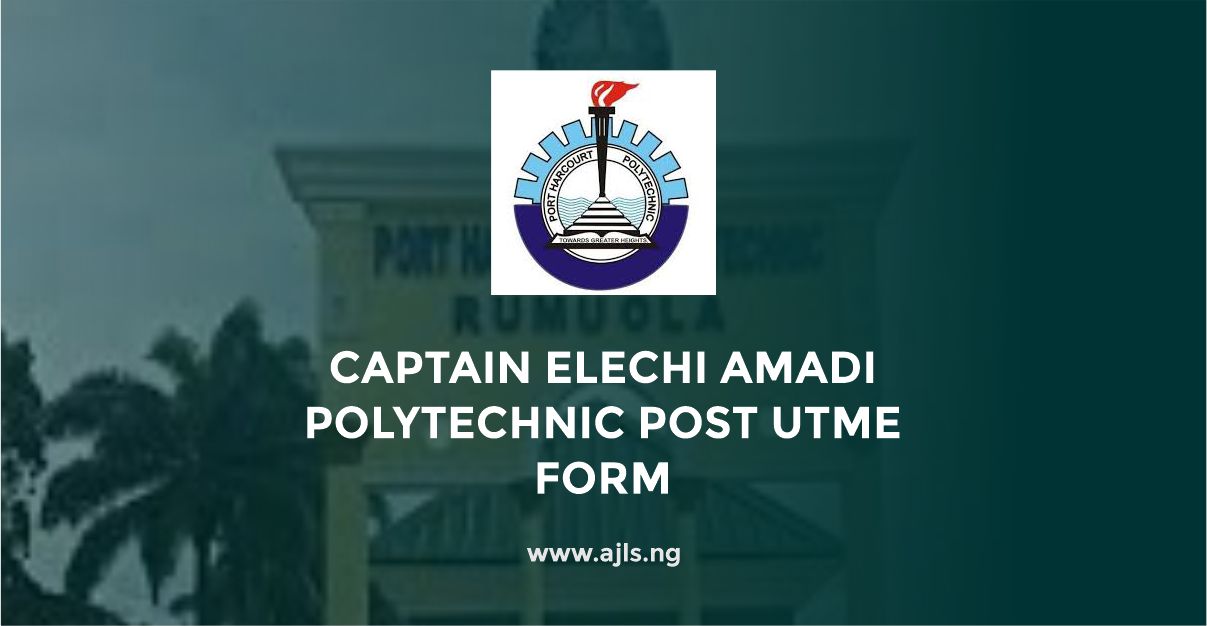 Captain Elechi Amadi Polytechnic Post UTME Form