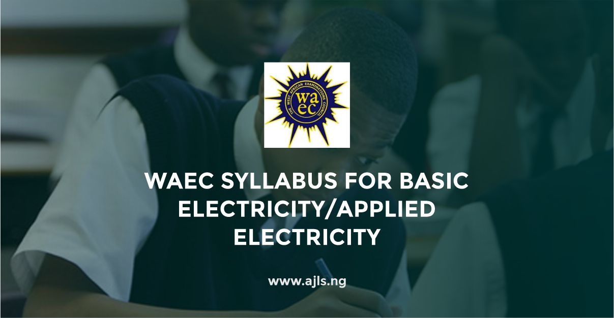 WAEC Syllabus For Basic Electricity