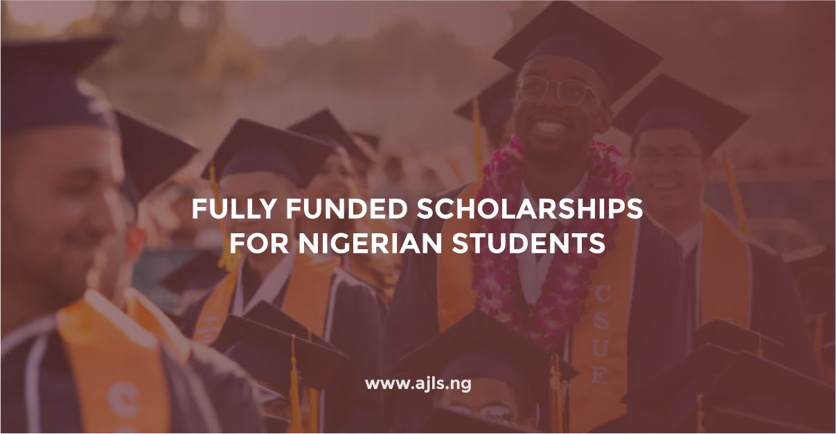 Fully Funded Scholarships For Nigerian Students