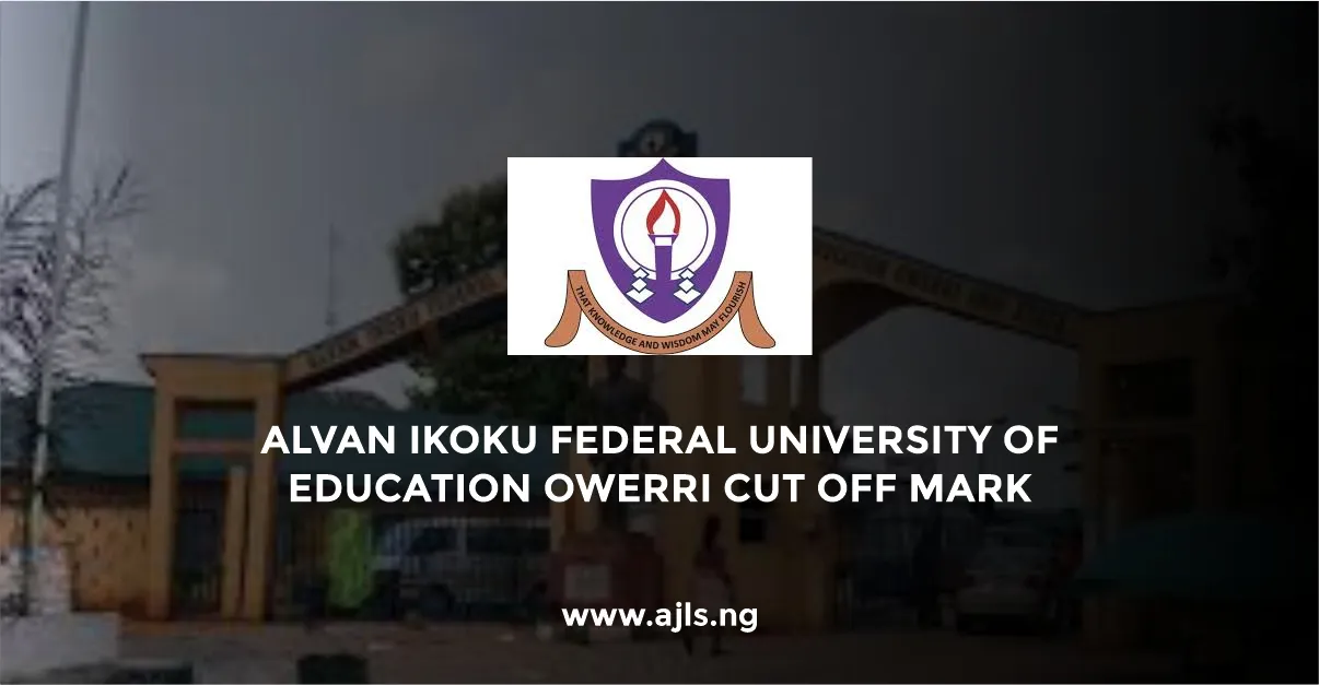 Alvan Ikoku Federal University of Education Cut Off Mark