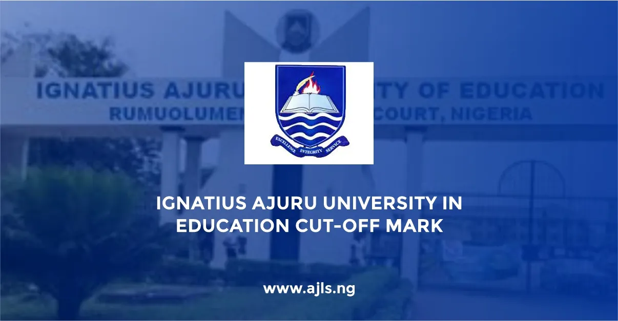 Ignatius Ajuru University of Education Cut-Off Mark