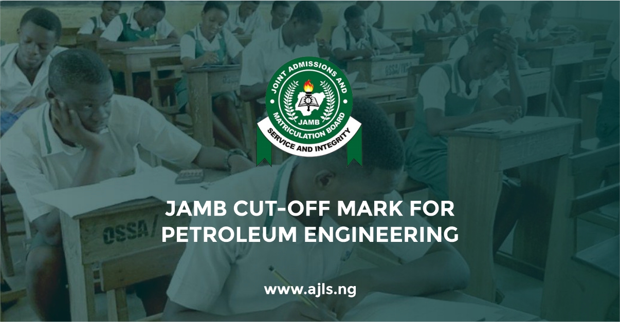 JAMB Cut-Off Mark For Petroleum Engineering